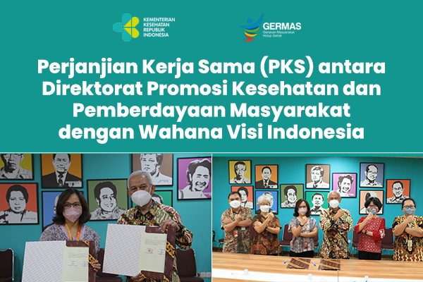 Perjanjian Kerja Sama (PKS) antara Direktorat Promosi Kesehatan dan Pemberdayaan Masyarakat dengan Wahana Visi Indonesia