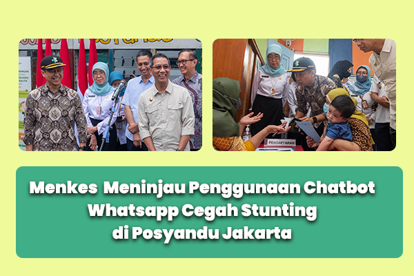 Menkes  Meninjau Penggunaan Chatbot Whatsapp Cegah Stunting di Posyandu Jakarta